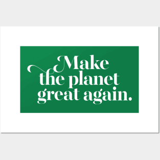 Make The Planet Great Again Posters and Art